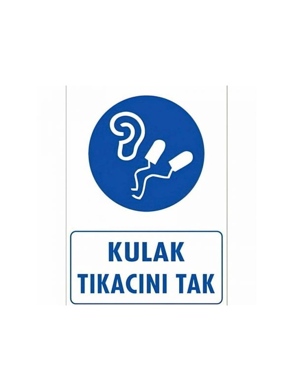 Kulak Tıkacı Tak - PVC Uyarı Levhası