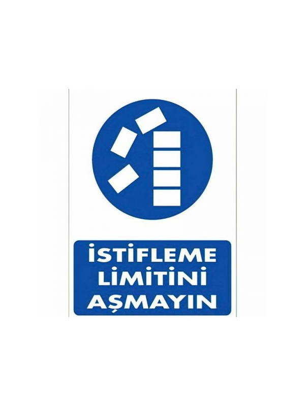 İstifleme Limitini Aşmayın - PVC Uyarı Levhası