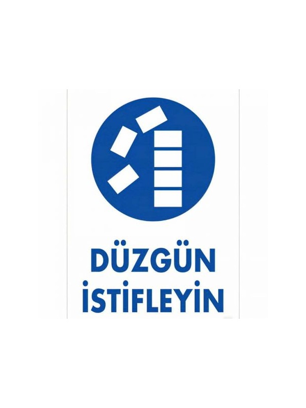 Düzgün İstifleyiniz - PVC Uyarı Levhası