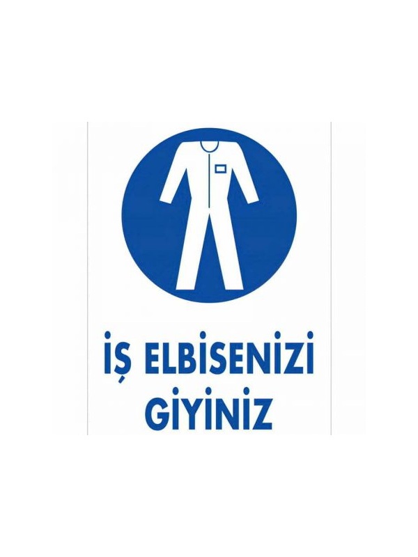 İş Elbiselerinizi Giyiniz - PVC Uyarı Levhası